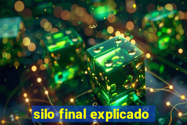 silo final explicado